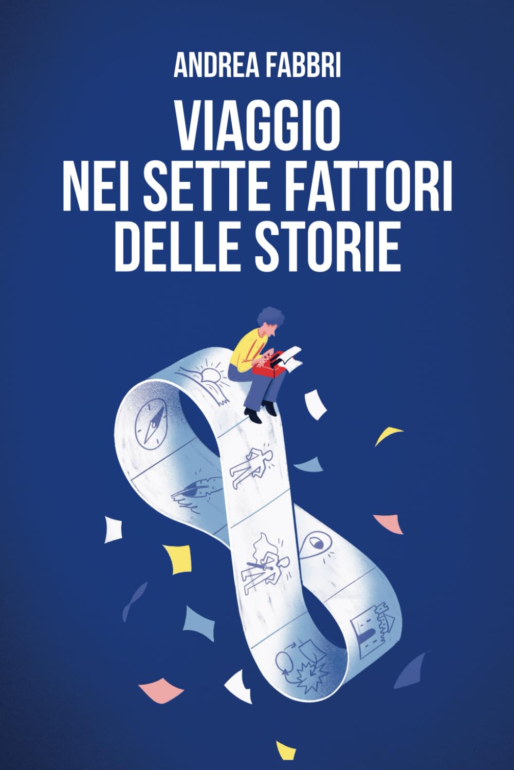 Viaggio nei sette fattori delle storie.: Conversazione maneggevole per narratori consapevoli. MANUALE DI NARRAZIONE. (Italian Edition) baixar livro de graça