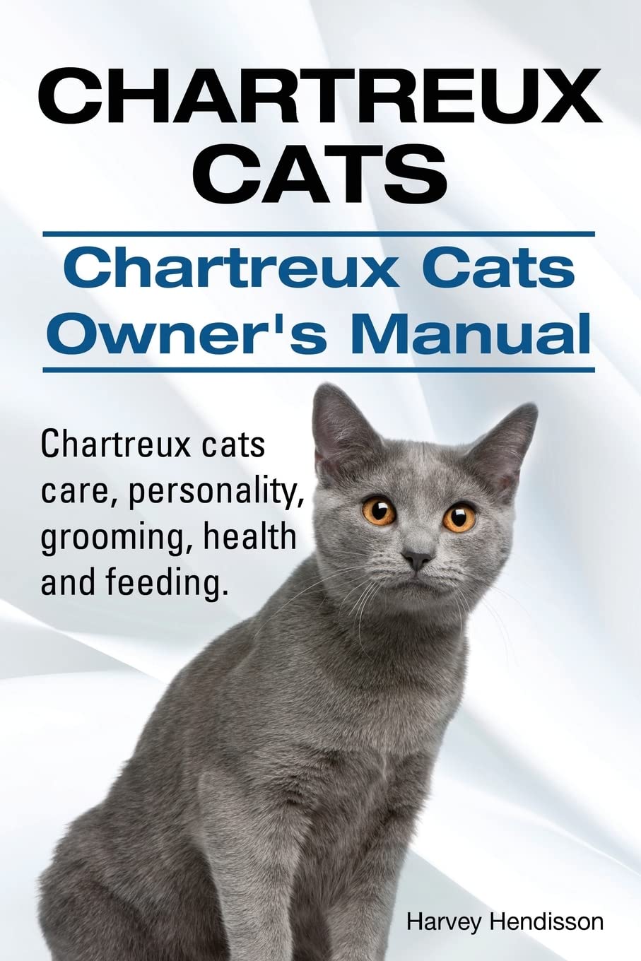 Chartreux Cats. Chartreux Cats Owners Manual. Chartreux cats care, personality, grooming, health and feeding. baixar livro de graça