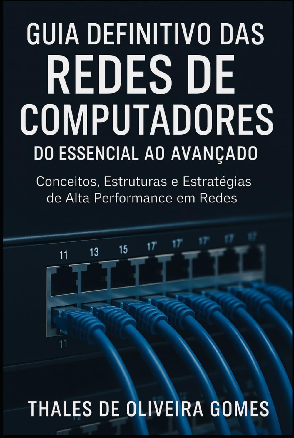 Guia Definitivo das Redes de Computadores: Do Essencial ao Avançado: Conceitos, Estruturas e Estratégias de Alta Performance em Redes (Portuguese Edition) baixar o livro de graça