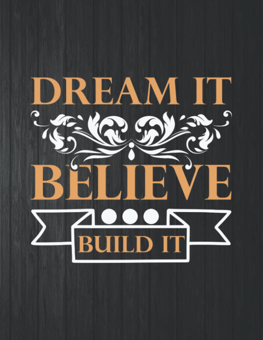 capítulo por capítulo baixar Dream It Believe Build It Notebook: 8.5 X 11 In - 114 Page Great quotes Motivation And Change Your Life for Diary Journals