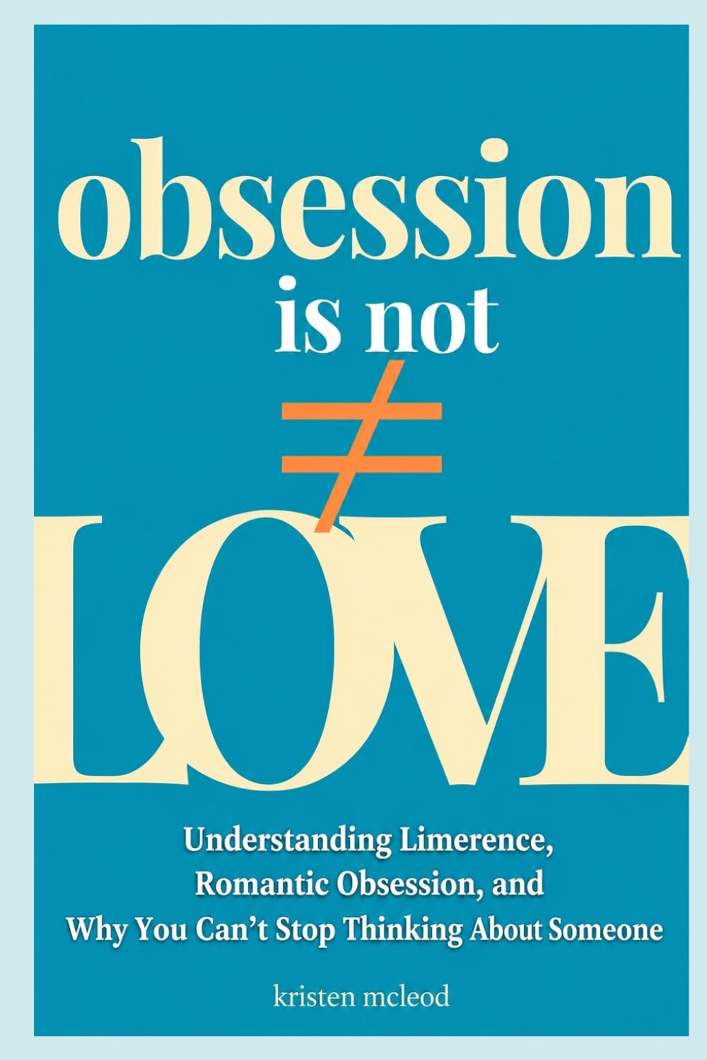 Obsession Is Not Love: Understanding Limerence, Romantic Obsession, and Why You Can’t Stop Thinking About Someone baixar o livro de graça