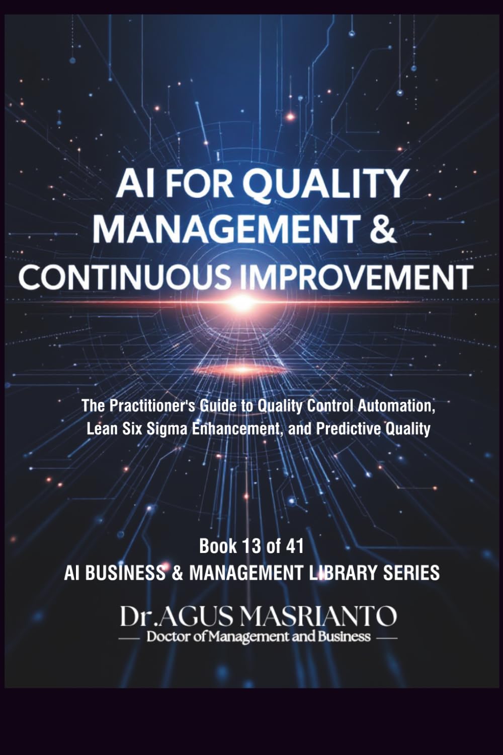 ler totalmente AI FOR QUALITY MANAGEMENT & CONTINUOUS IMPROVEMENT: The Practitioner's Guide to Quality Control Automation, Lean Six Sigma Enhancement, and Predictive... (AI BUSINESS & MANAGEMENT LIBRARY SERIES)
