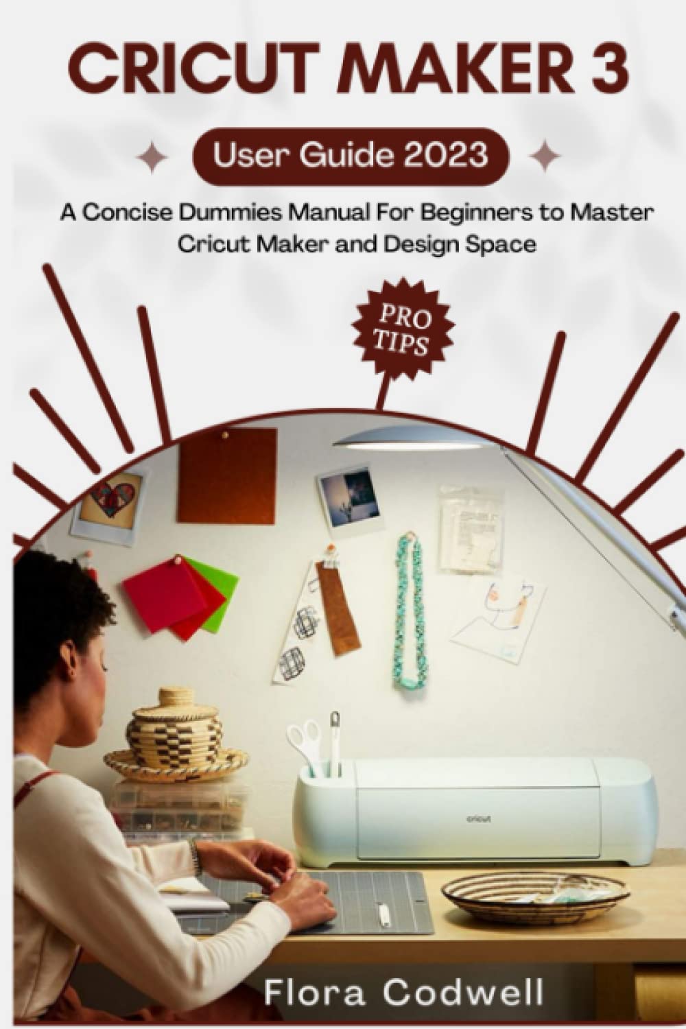 CRICUT MAKER 3 USER GUIDE 2023: A Concise Dummies Manual For Beginners to Master Cricut Maker and Design Space baixar o livro de graça