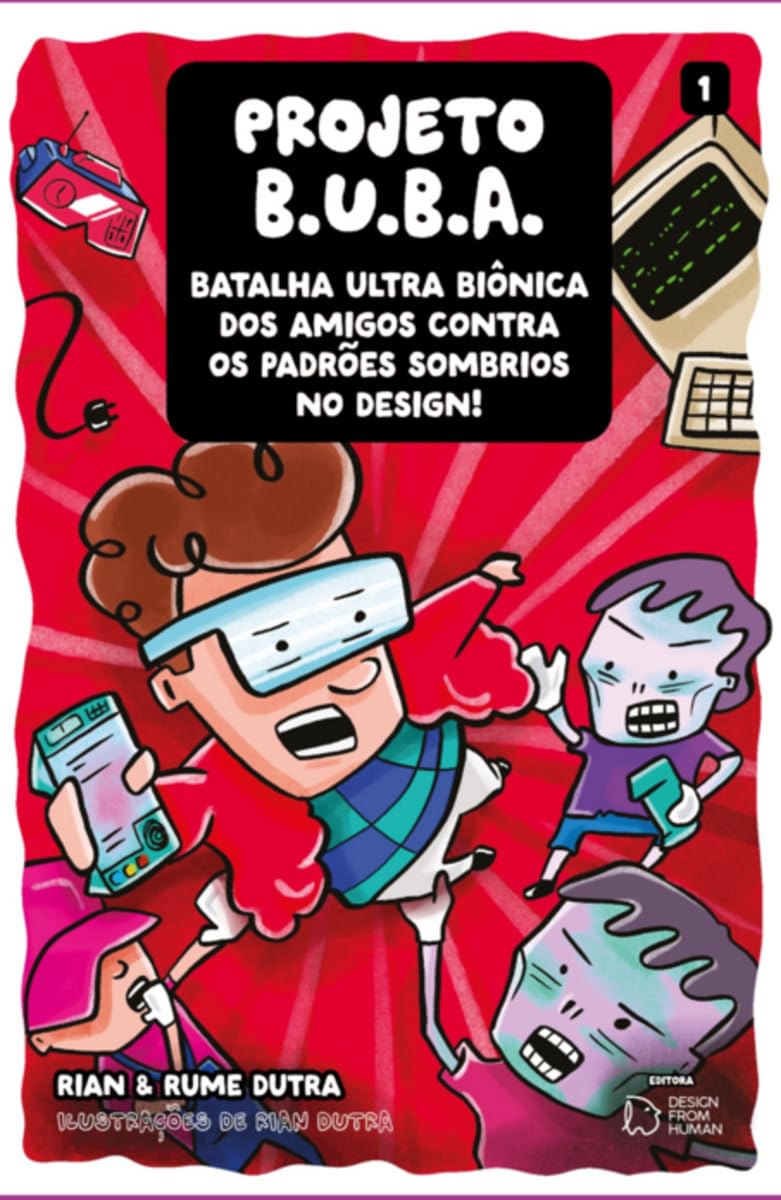 Projeto B.U.B.A. - Batalha Ultra Biônica dos Amigos contra os Padrões Sombrios no Design baixar livro de graça