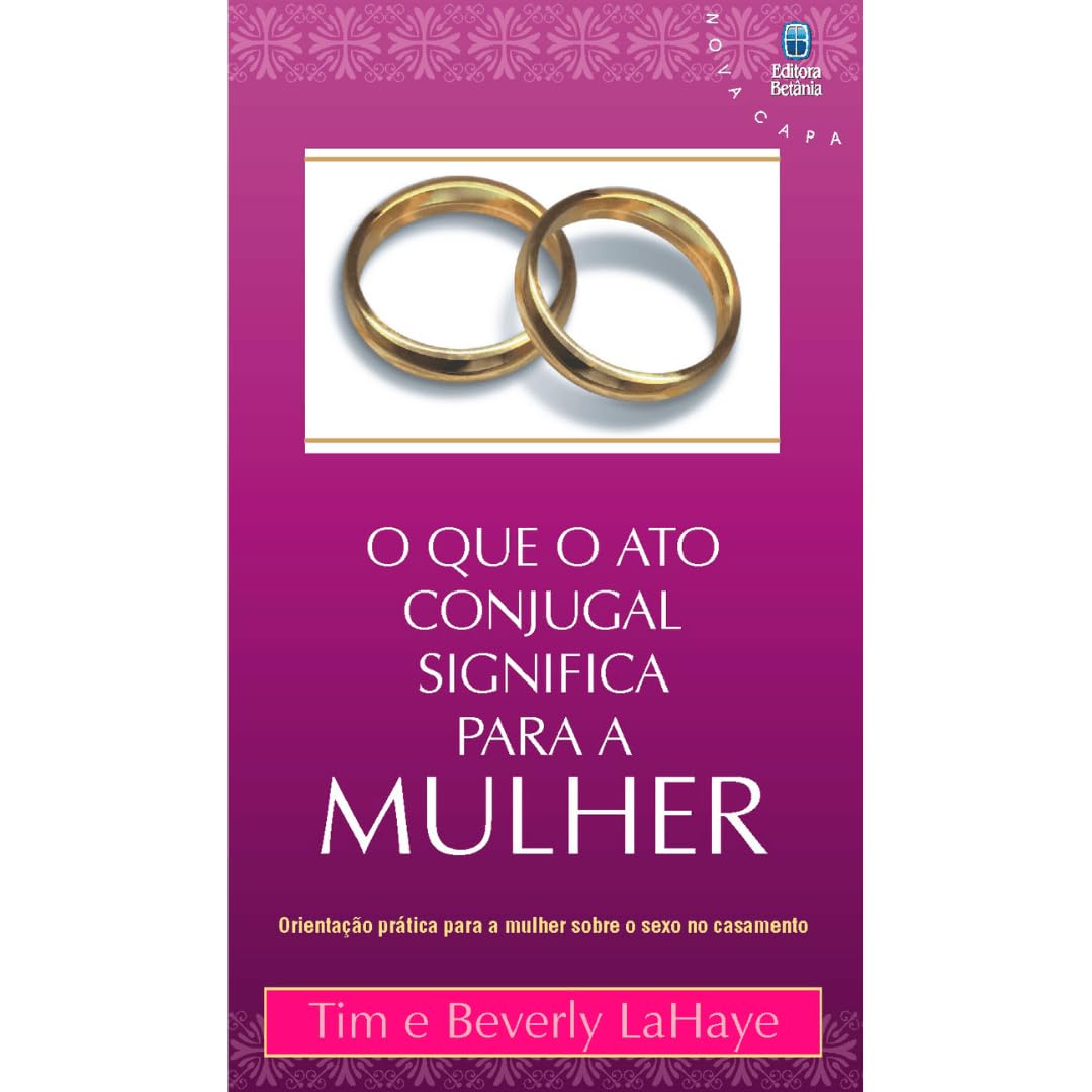 ler totalmente O Que o Ato Conjugal Significa Para a Mulher: Orientação prática para a mulher sobre o sexo no casamento.