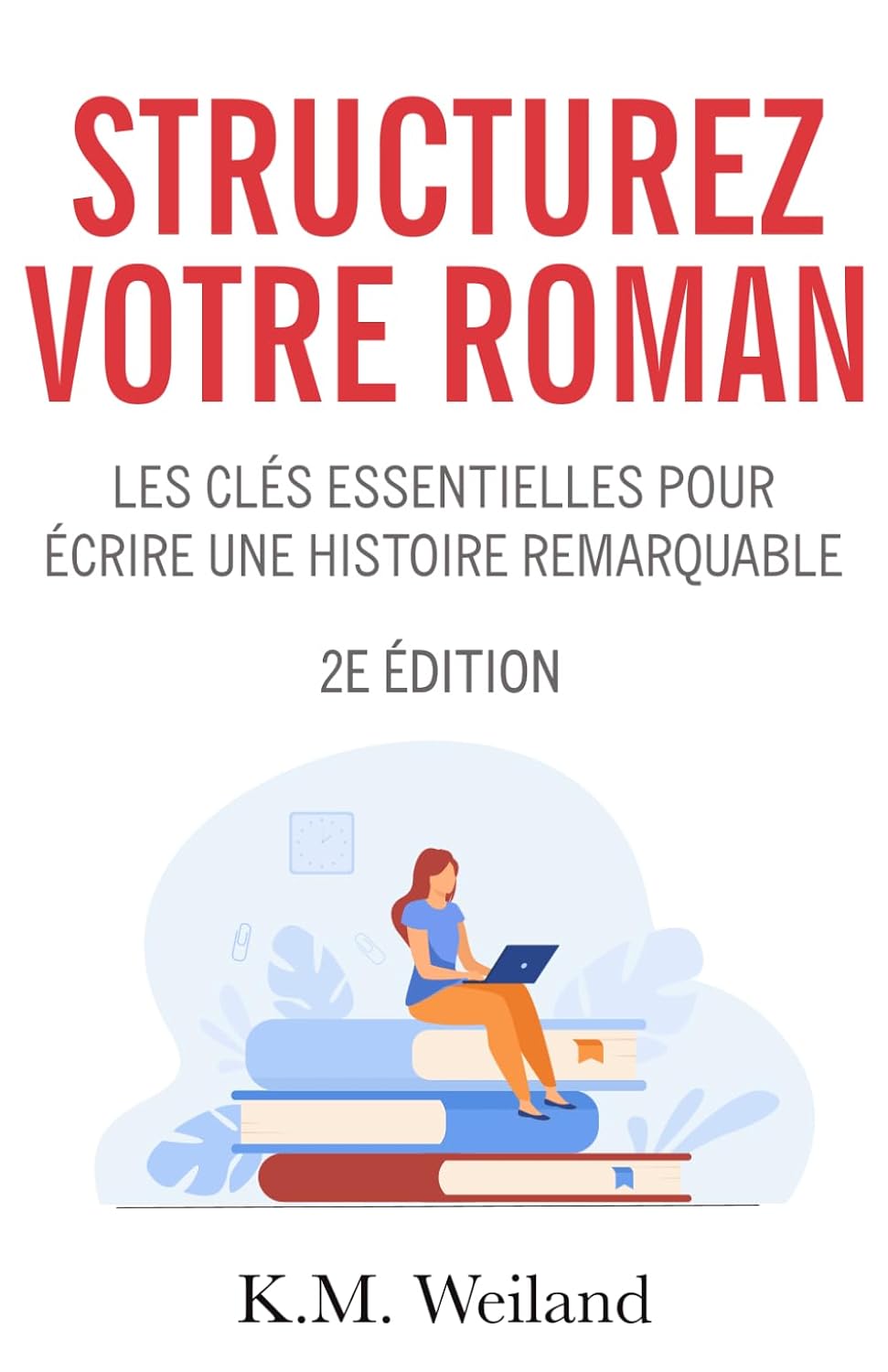 Structurez votre roman: Les clés essentielles pour écrire une histoire remarquable (French Edition) baixar o livro de graça