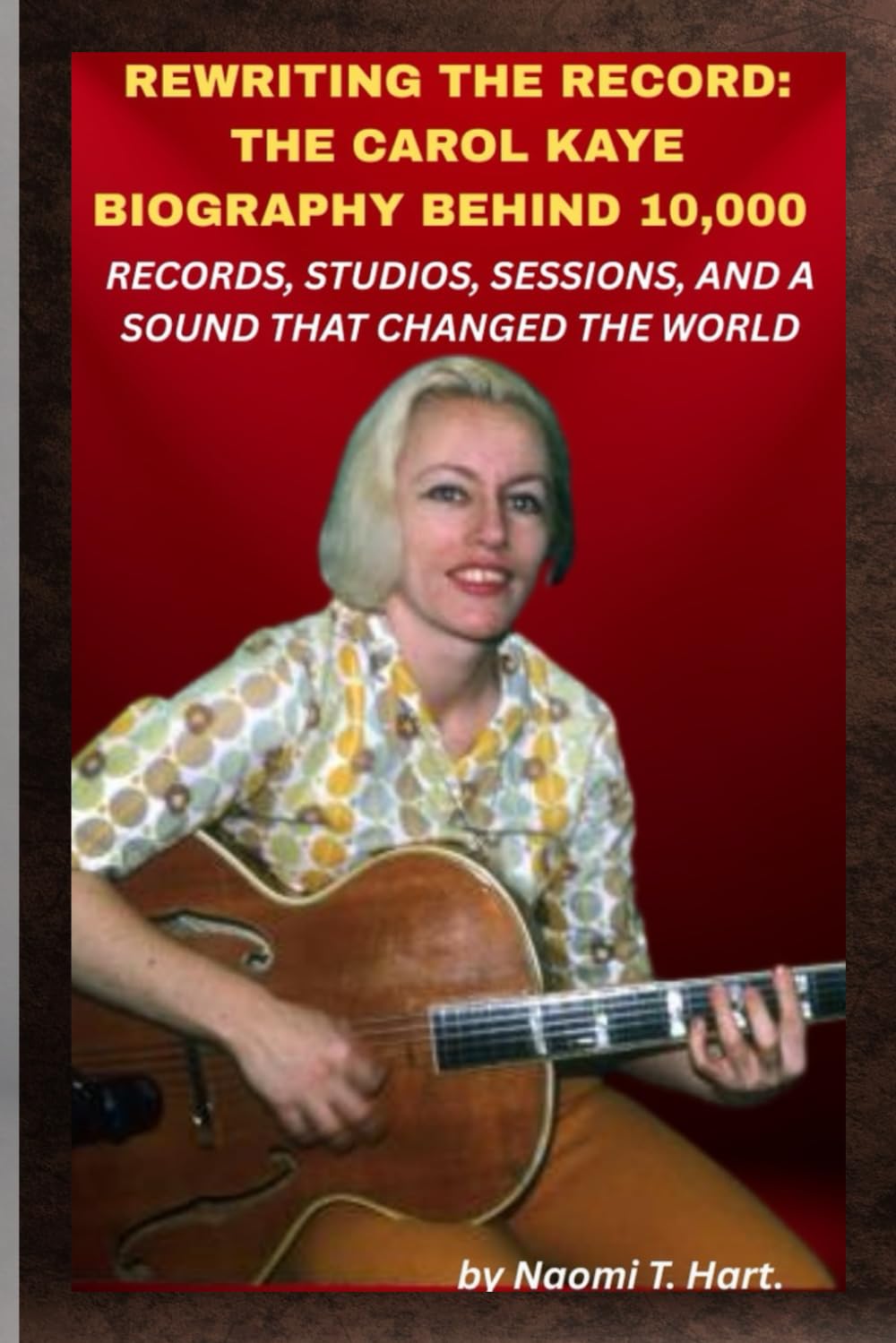 ler totalmente REWRITING THE RECORD: THE CAROL KAYE BIOGRAPHY BEHIND 10,000 RECORDS, STUDIOS, SESSIONS, AND A SOUND THAT CHANGED THE WORLD: When the hits rolled out, her strings held them together.