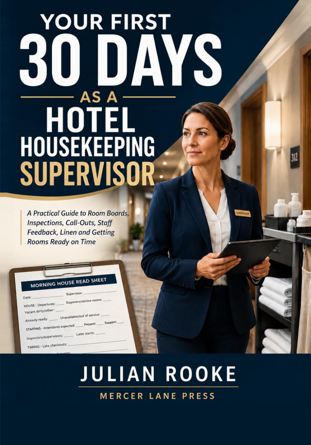 ler totalmente Your First 30 Days as a Hotel Housekeeping Supervisor: A Practical Guide to Room Boards, Inspections, Call-Outs, Staff Feedback, Linen and Getting Rooms Ready on Time