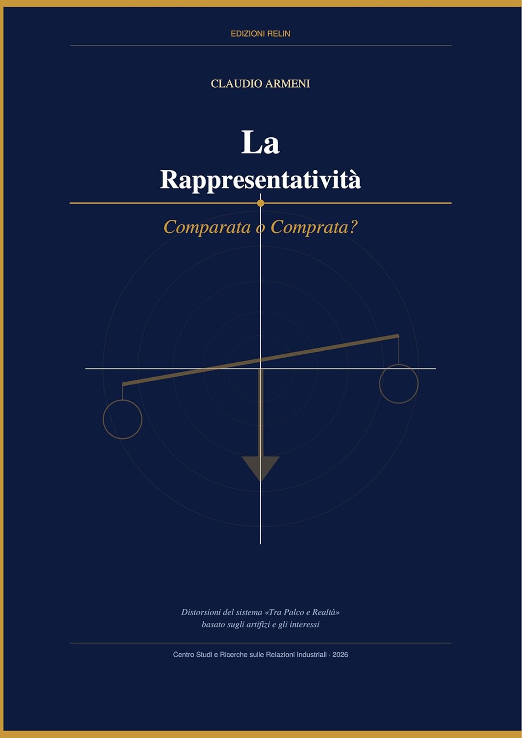 ler totalmente LA RAPPRESENTATIVITÀ: COMPARATA O COMPRATA?: Distorsioni del sistema “Tra Palco e Realtà” basato sugli artifizi e gli interessi (Le Relazioni Industriali nell'Era Moderna) (Italian Edition)