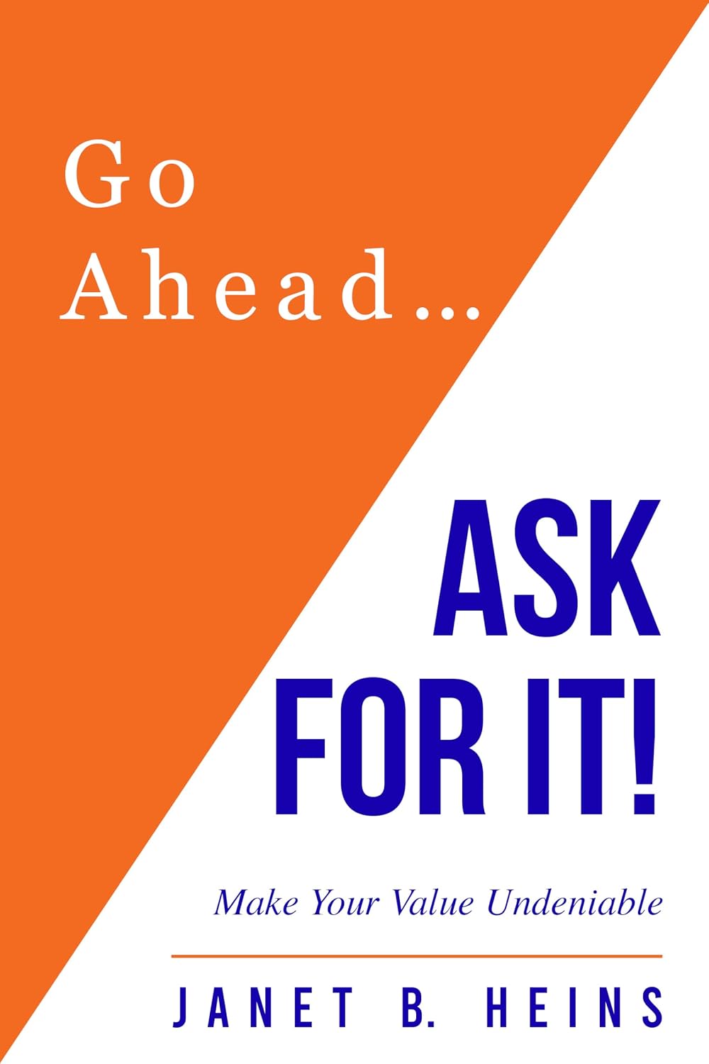 ler totalmente Go Ahead... Ask For It!: Make Your Value Undeniable (English Edition)
