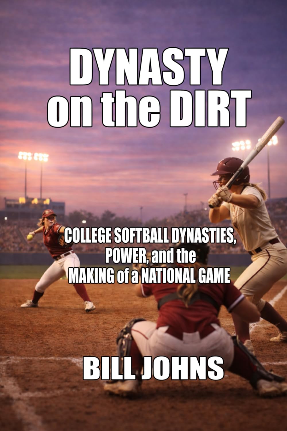 ler totalmente Dynasty on the Dirt: College Softball Dynasties, Power, and the Making of a National Game