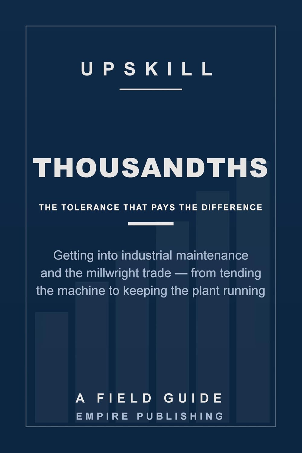 ler totalmente Thousandths: Getting Into Industrial Maintenance and the Millwright Trade — From Tending the Machine to Keeping the Plant Running (A Field Guide) (English Edition)