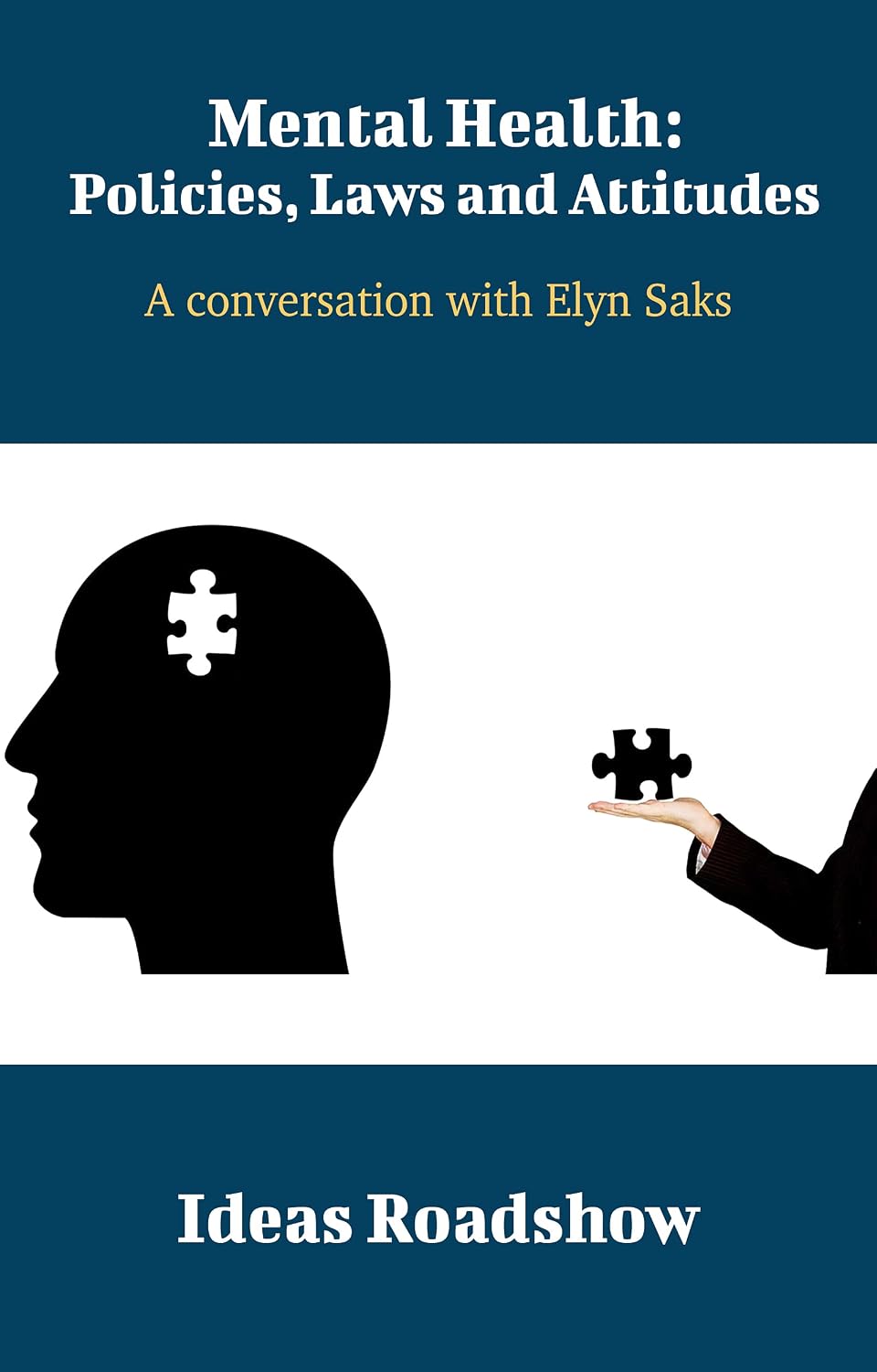 Mental Health: Policies, Laws and Attitudes: A Conversation with Elyn Saks (Ideas Roadshow Conversations) (English Edition) baixar livro de graça