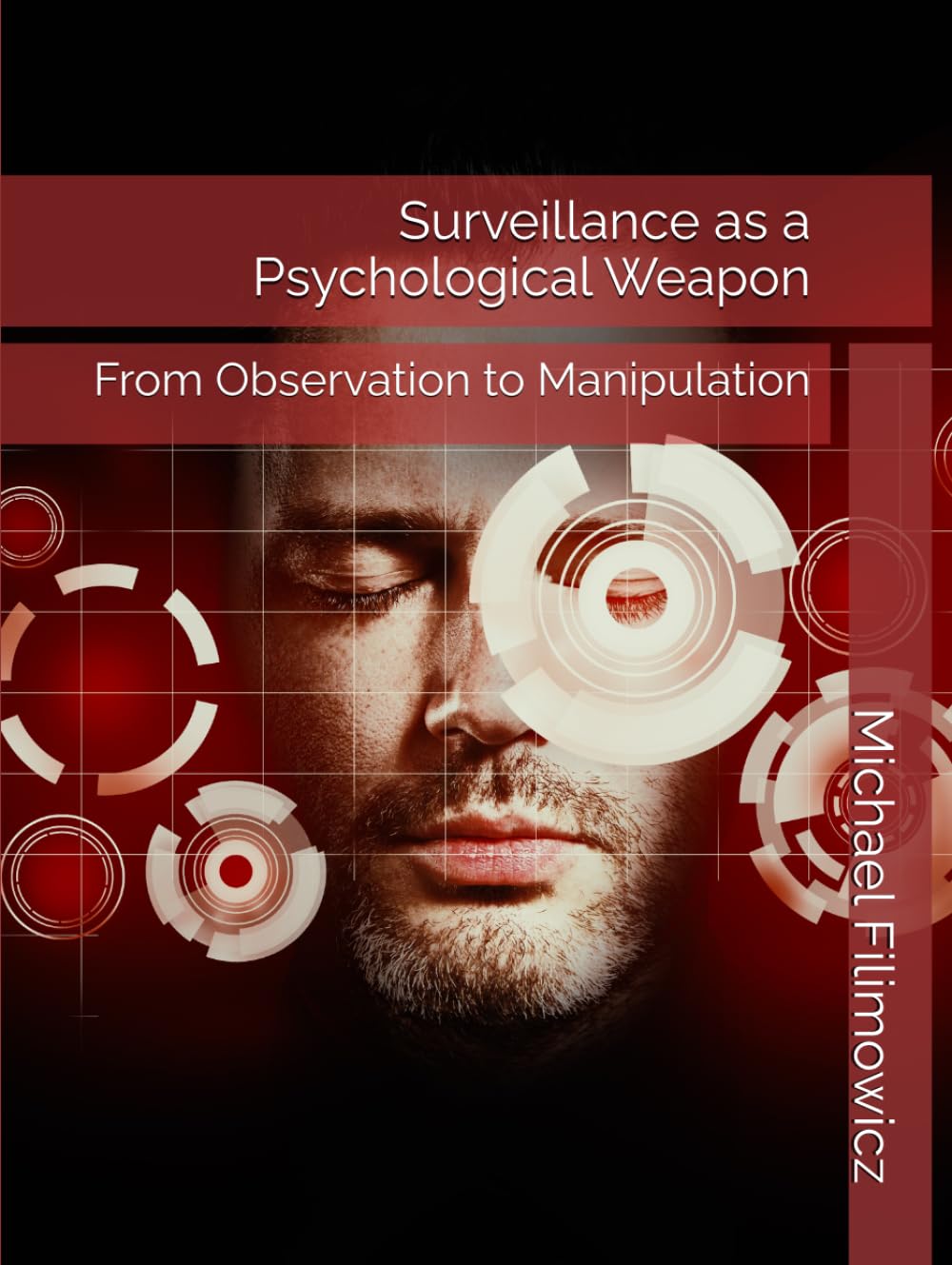Surveillance as a Psychological Weapon: From Observation to Manipulation (The New Police State) baixar o livro de graça