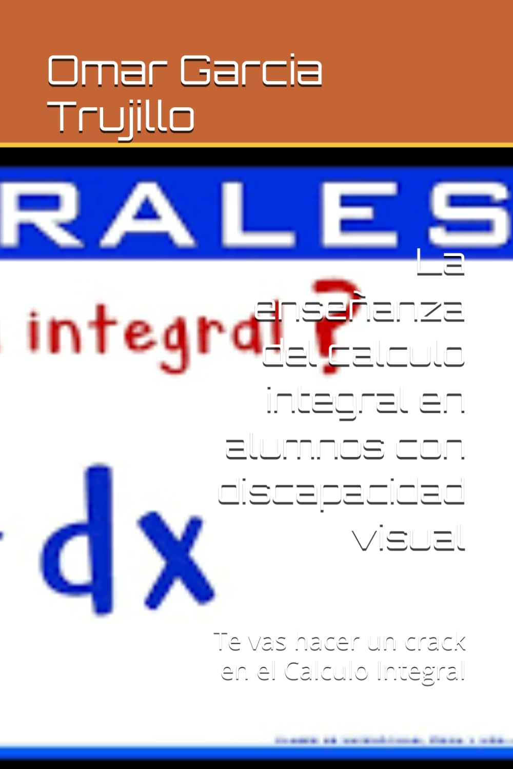 La enseñanza del calculo integral en alumnos con discapacidad visual: Te vas hacer un crack en el Calculo Integral (Spanish Edition) baixar o livro de graça