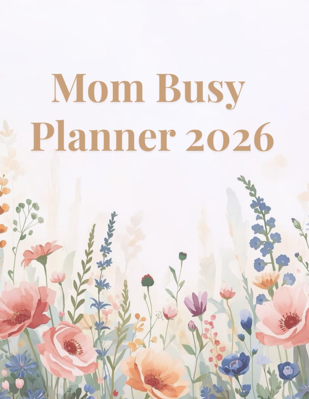 Mom Busy Planner 2026: Weekly & Monthly Organizer for Busy Moms With Goal Tracking, Meal Planning & Budget Pages baixar o livro de graça