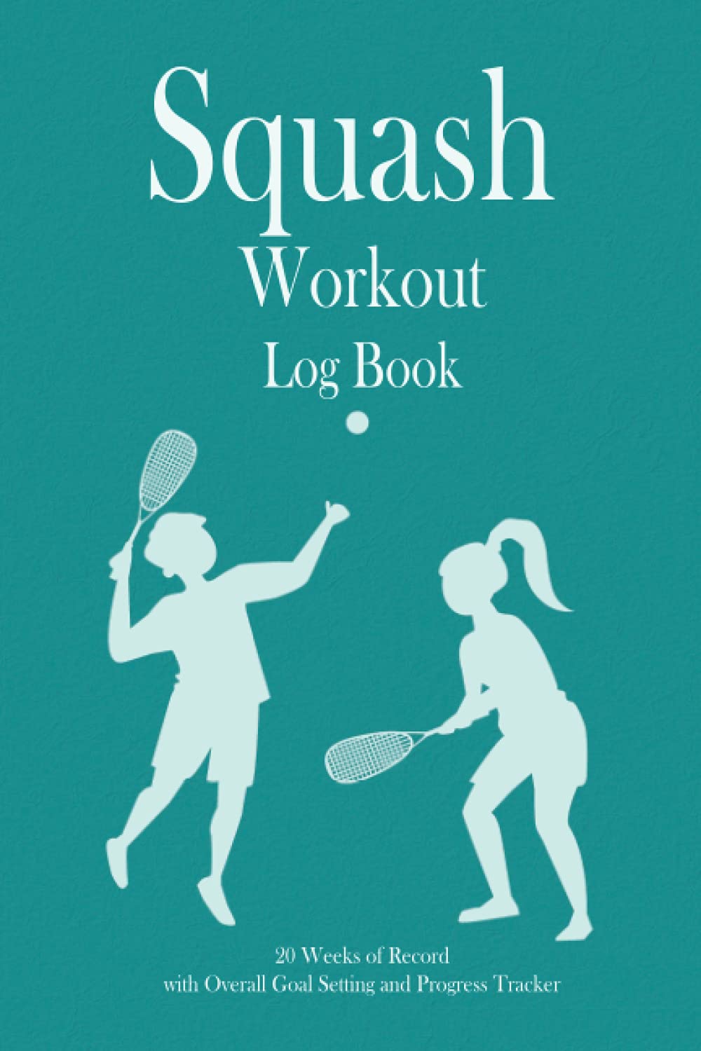 Squash Workout Log Book: 20 weeks of record, Overall Goal setting and Progress tracker, Fitness Log book Workout Journal, Daily Fitness Log, Training... women, Gift for Squash player, Squash Coach baixar o livro de graça
