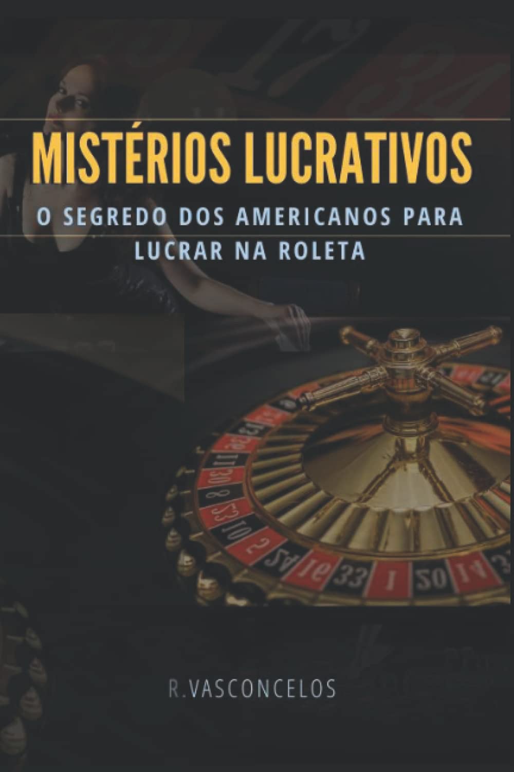 capítulo por capítulo baixar Mistérios Lucrativos: O segredo dos Americanos para ganharem na roleta (Portuguese Edition)
