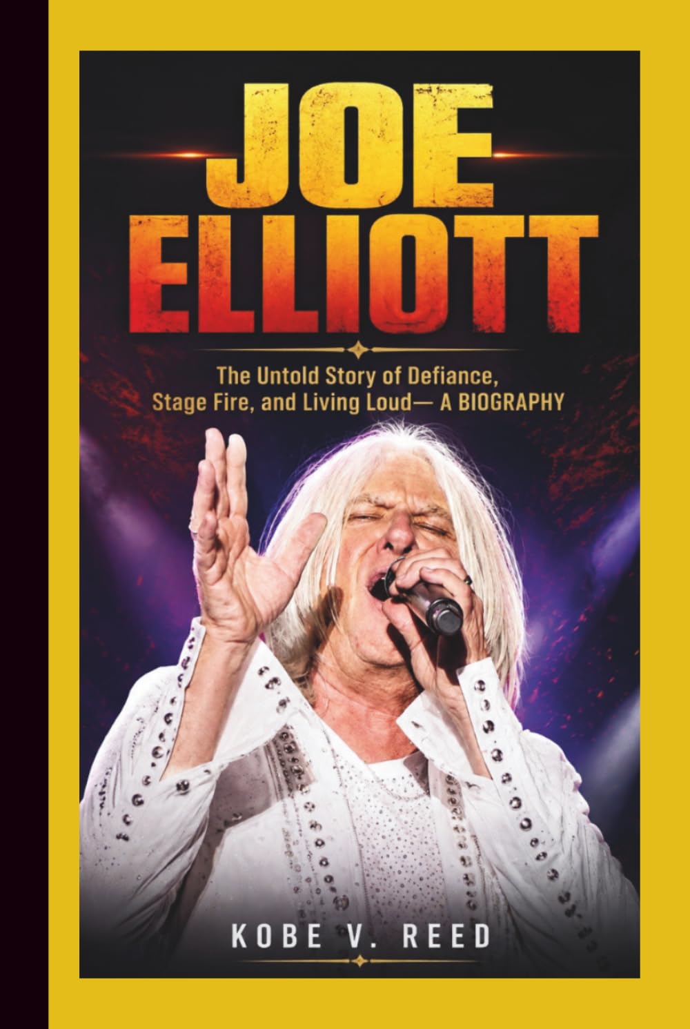 JOE ELLIOTT: The Untold Story of Defiance, Stage Fire, and Living Loud— A BIOGRAPHY baixar o livro de graça