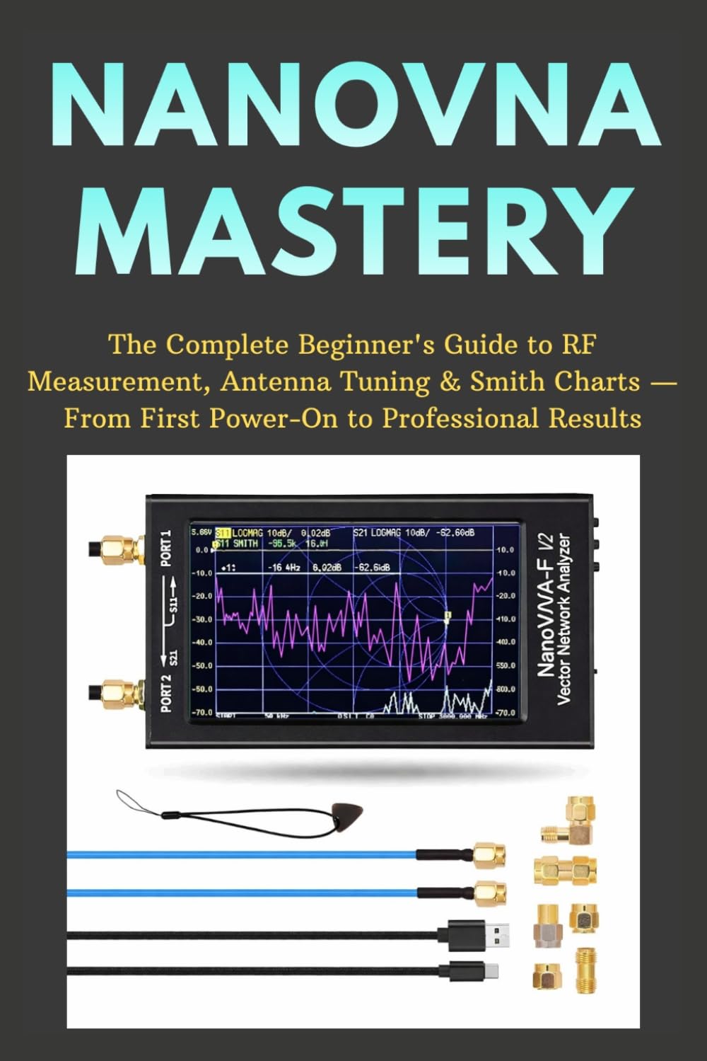 NanoVNA Mastery: The Complete Beginner's Guide to RF Measurement, Antenna Tuning & Smith Charts — From First Power-On to Professional Results (The NanoVNA Mastery Series) baixar livro de graça