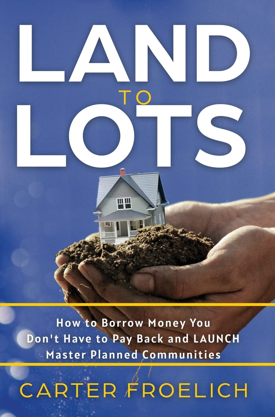 ler totalmente Land to Lots: How to Borrow Money You Don't Have to Pay Back and LAUNCH Master Planned Communities