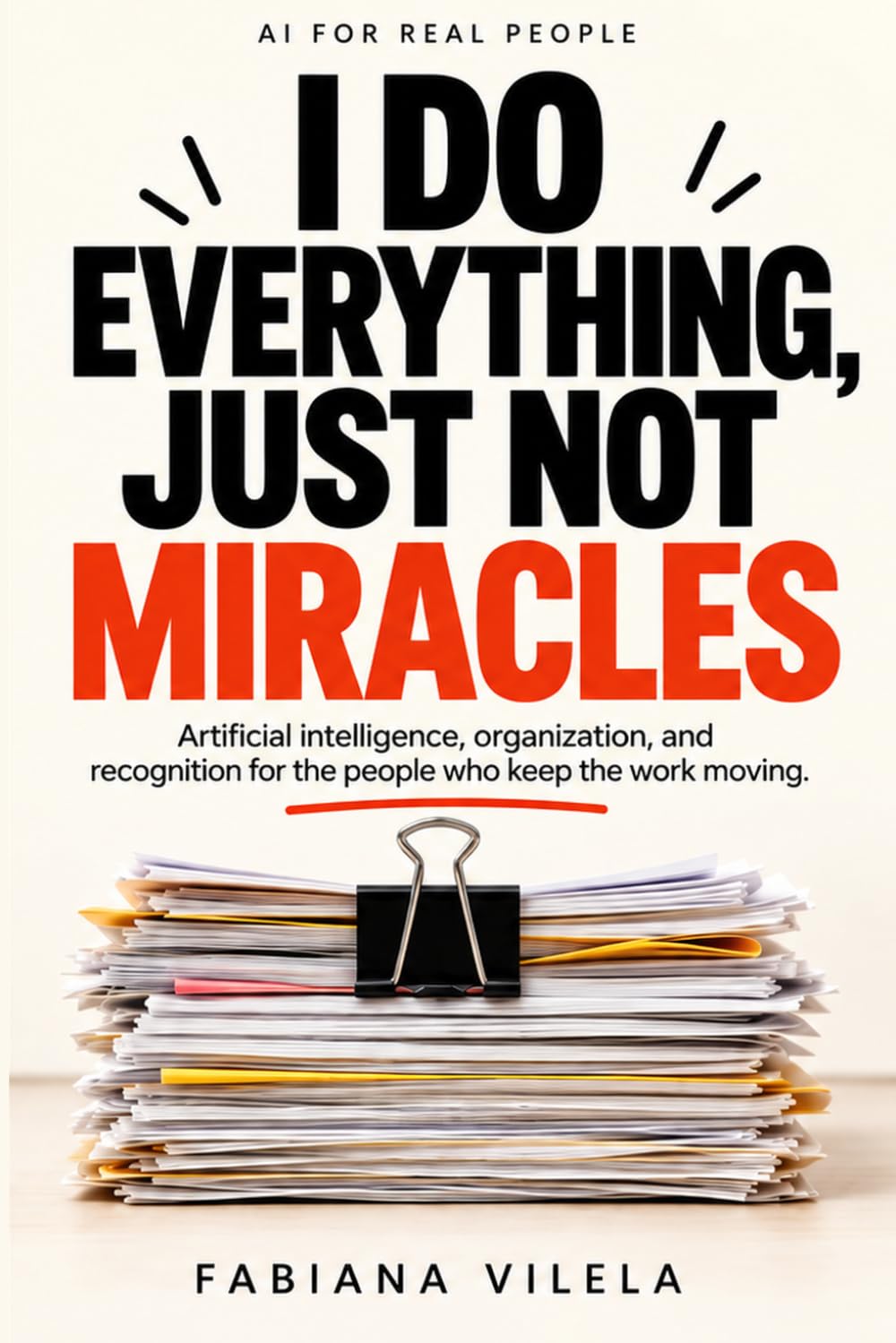 capítulo por capítulo baixar I Do Everything. Just Not Miracles.: AI, Organization, and Recognition for the People Who Keep Work Moving