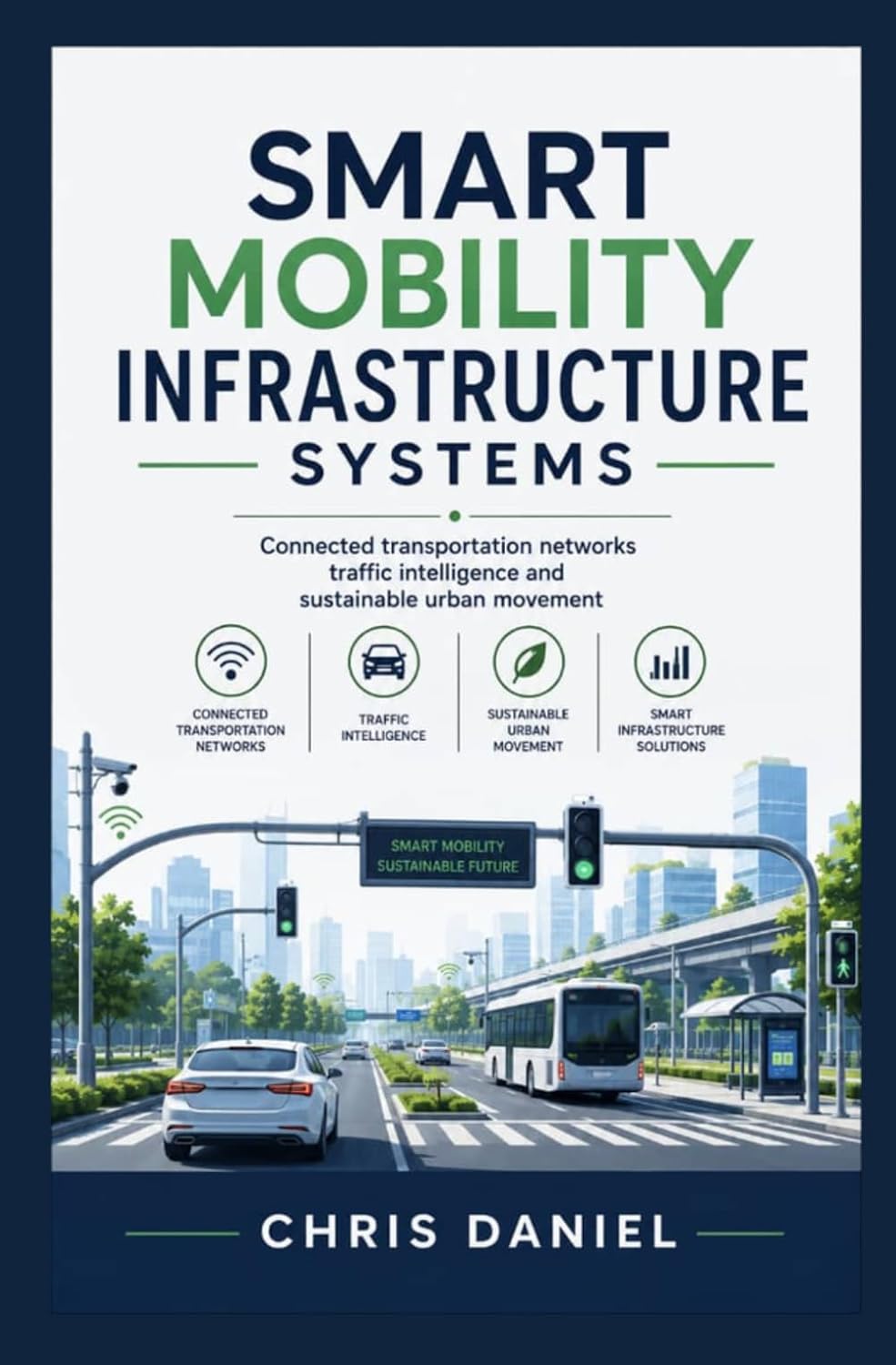 SMART MOBILITY INFRASTRUCTURE SYSTEMS: Connected transportation networks traffic intelligence and sustainable urban movement baixar o livro de graça