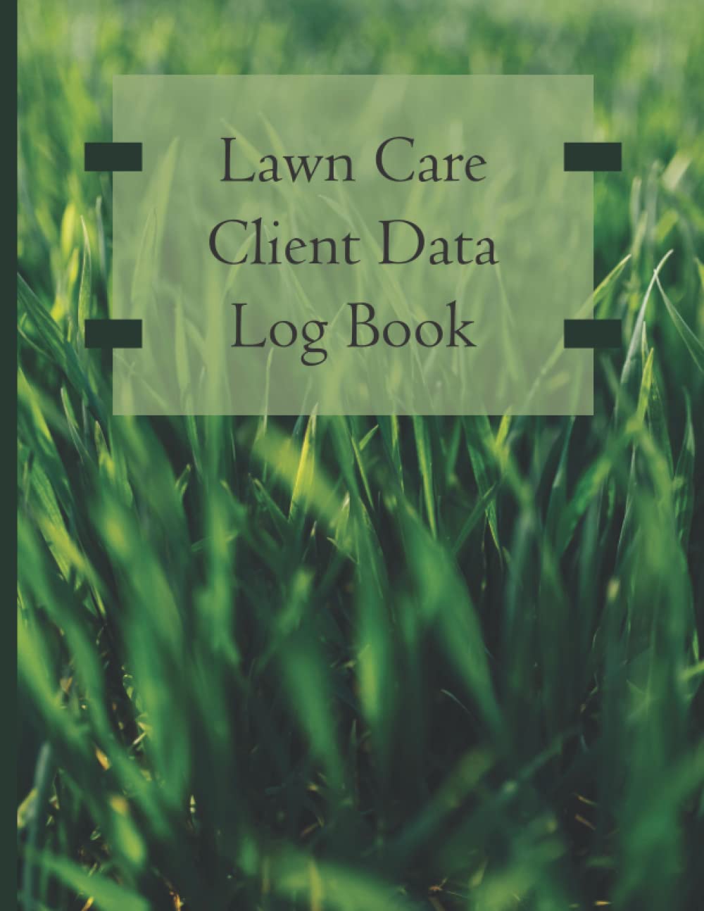Lawn Care Client Data Log Book: Professional Lawn Maintenance Log Book