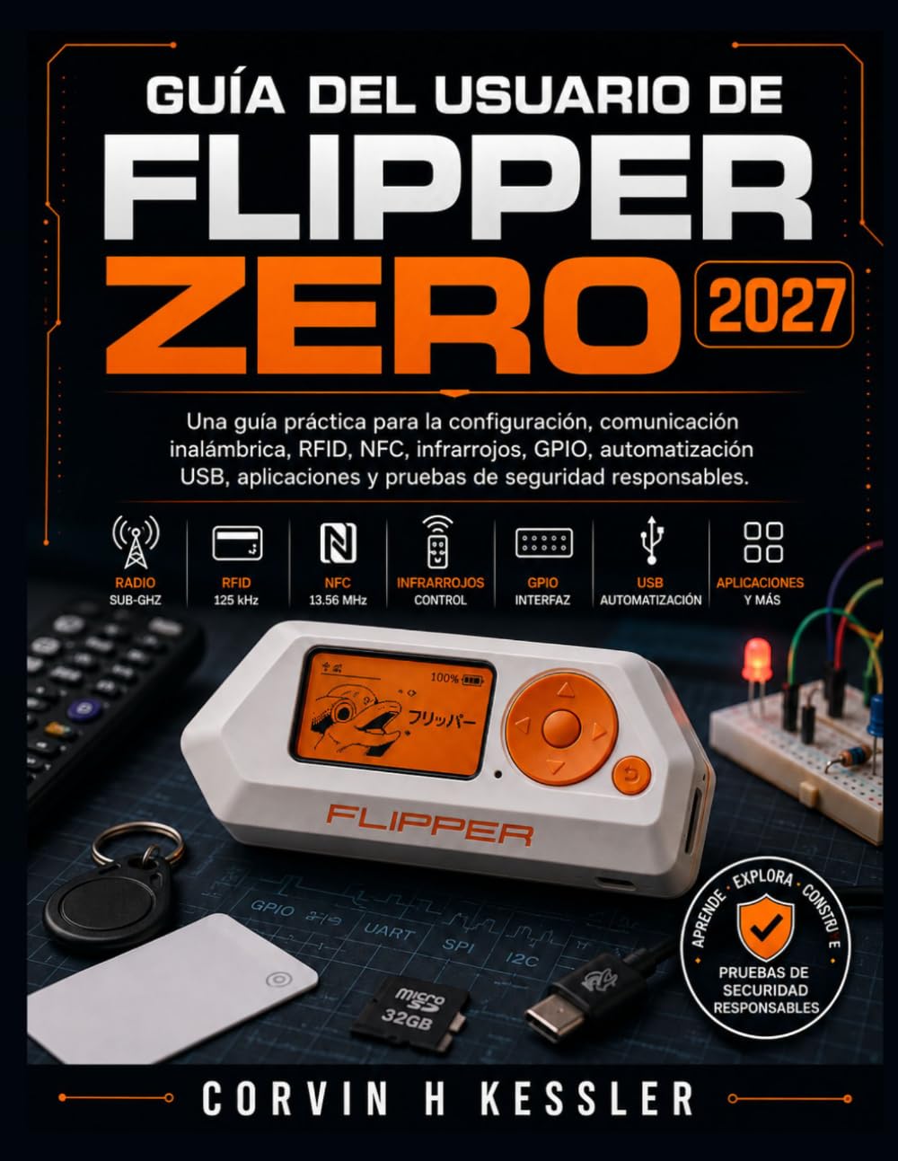 ler totalmente GUÍA DEL USUARIO DE FLIPPER ZERO 2027: Una guía práctica para la configuración, comunicación inalámbrica, RFID, NFC, infrarrojos, GPIO, automatización... de seguridad responsables. (Spanish Edition)
