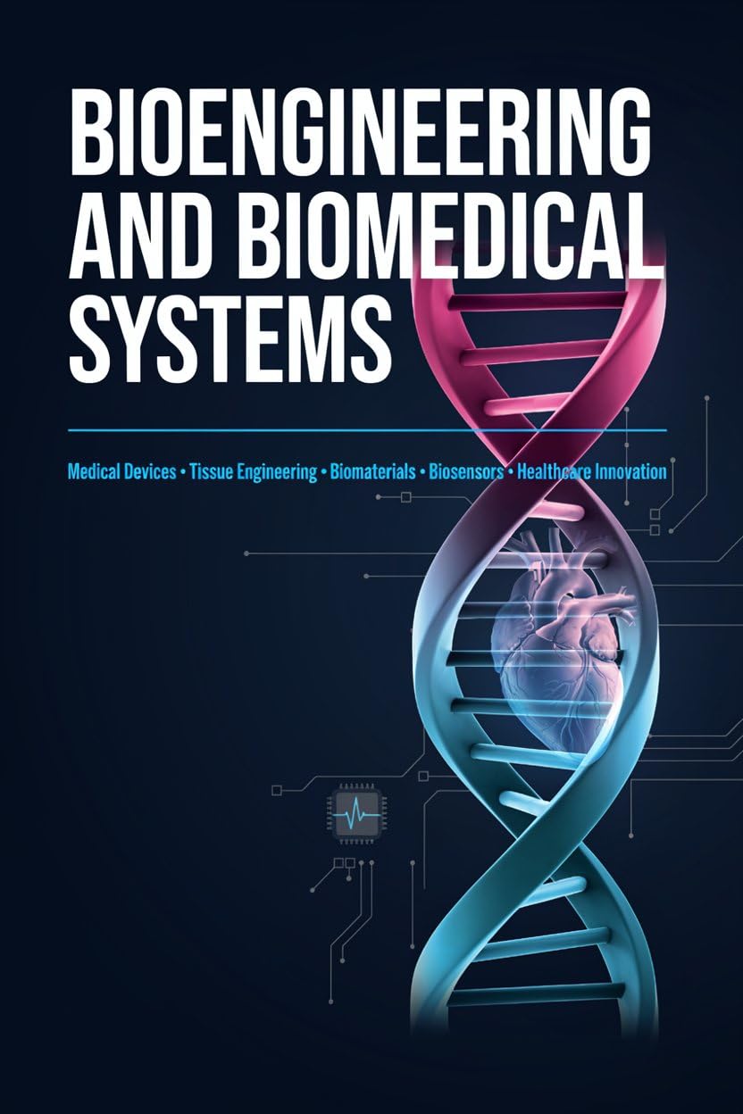 capítulo por capítulo baixar BIOENGINEERING AND BIOMEDICAL SYSTEMS: Medical Devices Tissue Engineering Biomaterials Biosensors and Healthcare Innovation (English Edition)