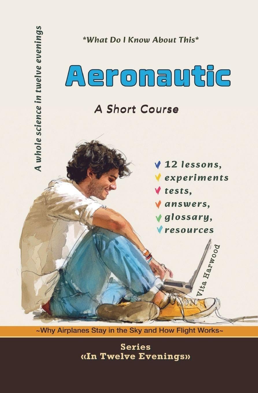 Aeronautics: Why Airplanes Stay in the Sky and How Flight Works: 4