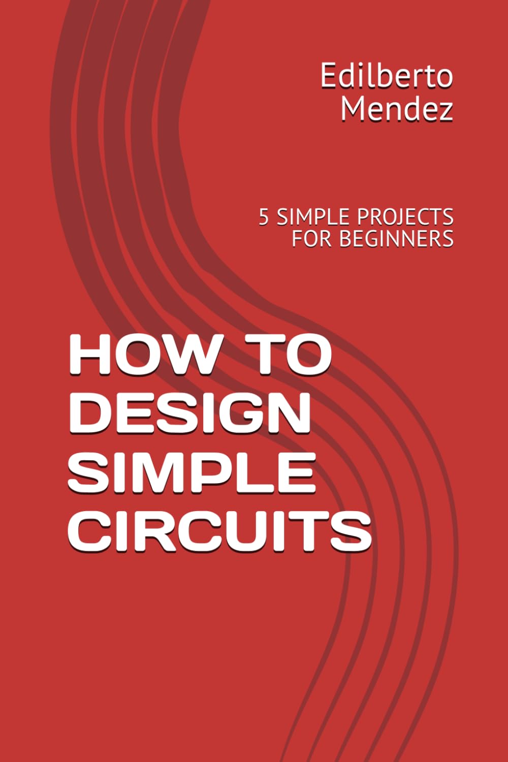 capítulo por capítulo baixar HOW TO DESIGN SIMPLE CIRCUITS: 5 SIMPLE PROJECTS FOR BEGINNERS