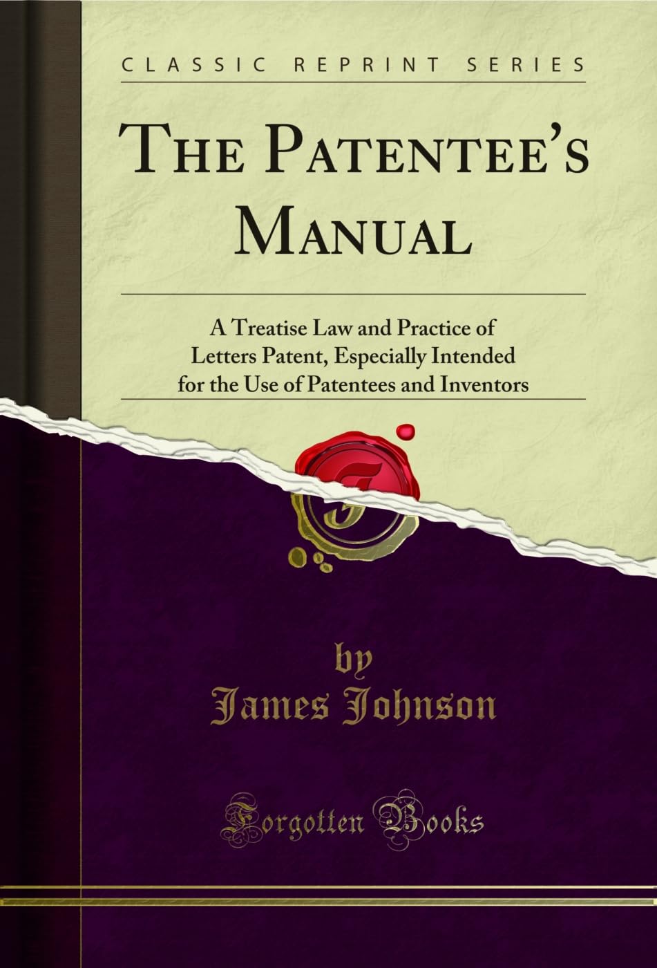 The Patentee's Manual: A Treatise Law and Practice of Letters Patent, Especially Intended for the Use of Patentees and Inventors (Classic Reprint) (English Edition) baixar livro de graça