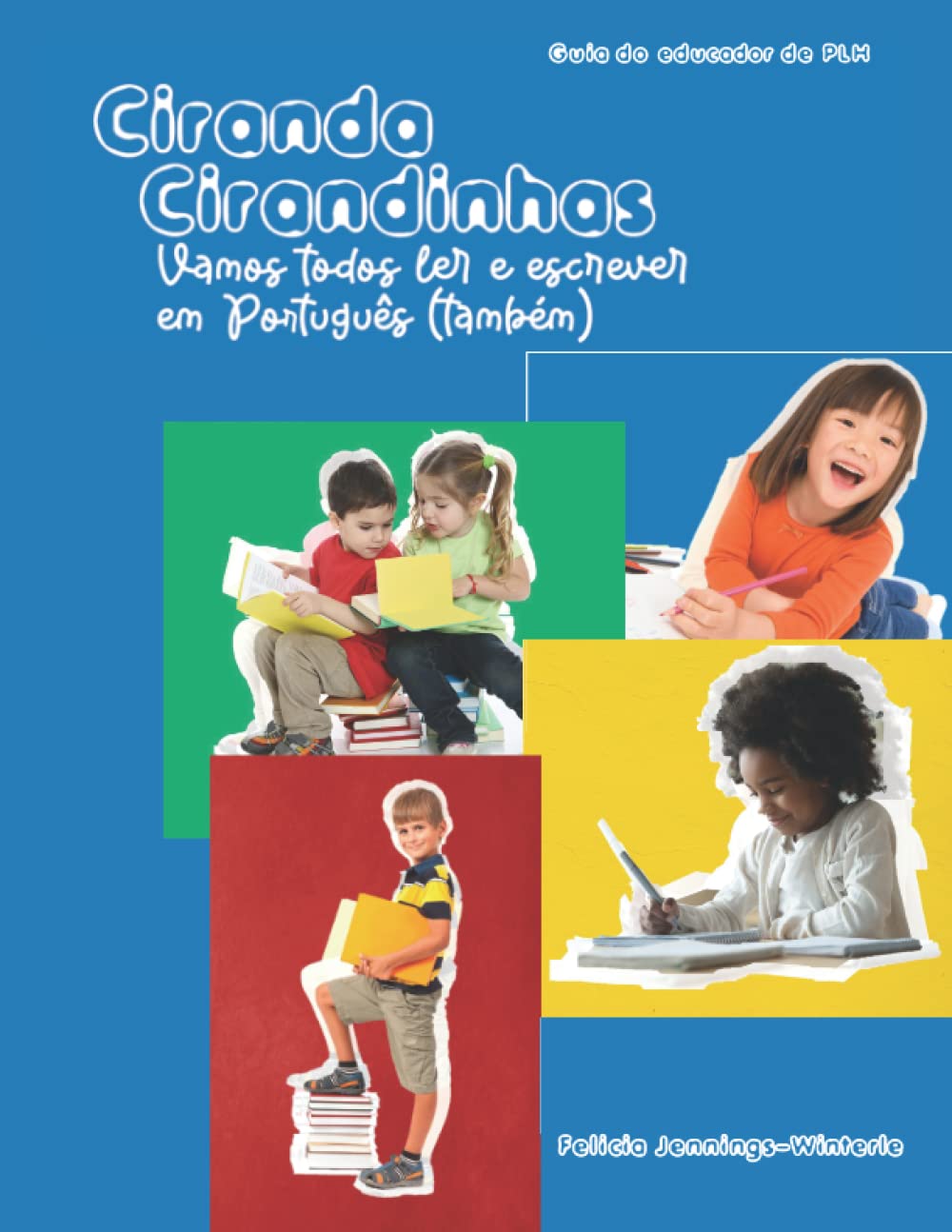 ler totalmente Ciranda Cirandinhas Vamos Todos Ler e Escrever em Português (também): Guia dos Professores de Português como Língua de Herança (Portuguese Edition)