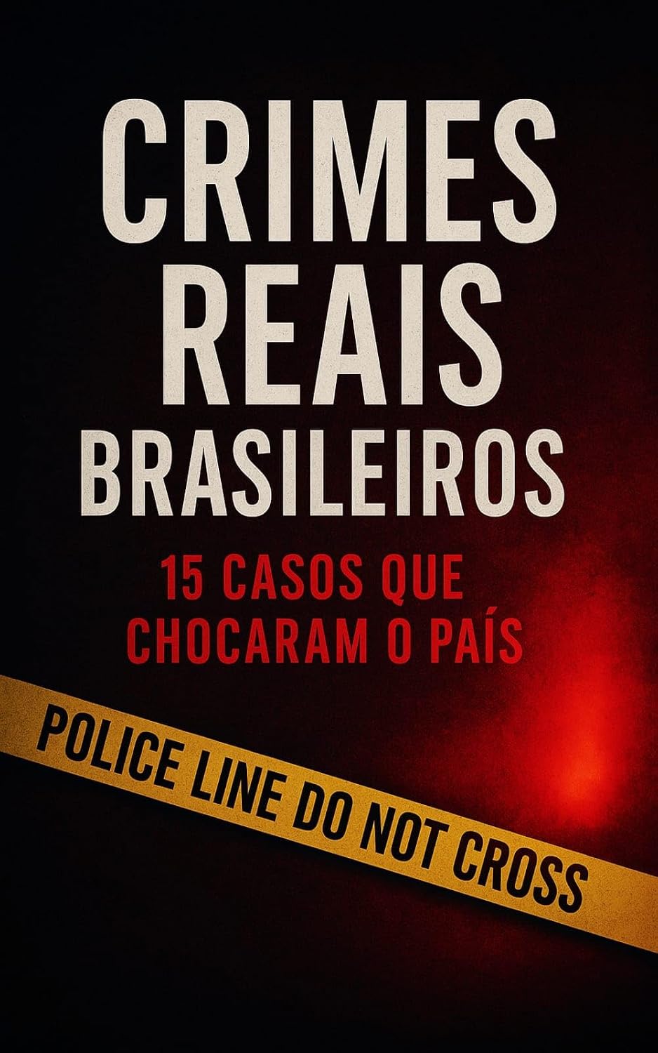 Crimes reais brasileiros: 15 Casos que Chocaram o País baixar o livro de graça