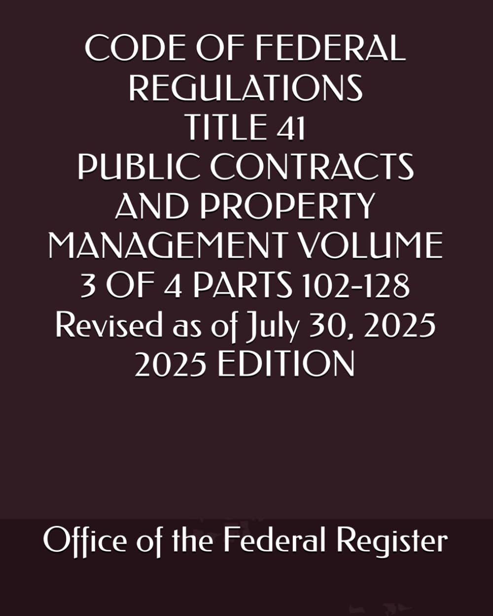 CODE OF FEDERAL REGULATIONS TITLE 41 PUBLIC CONTRACTS AND PROPERTY MANAGEMENT VOLUME 3 OF 4 PARTS 102-128 Revised as of July 30, 2025 2025 EDITION baixar livro de graça