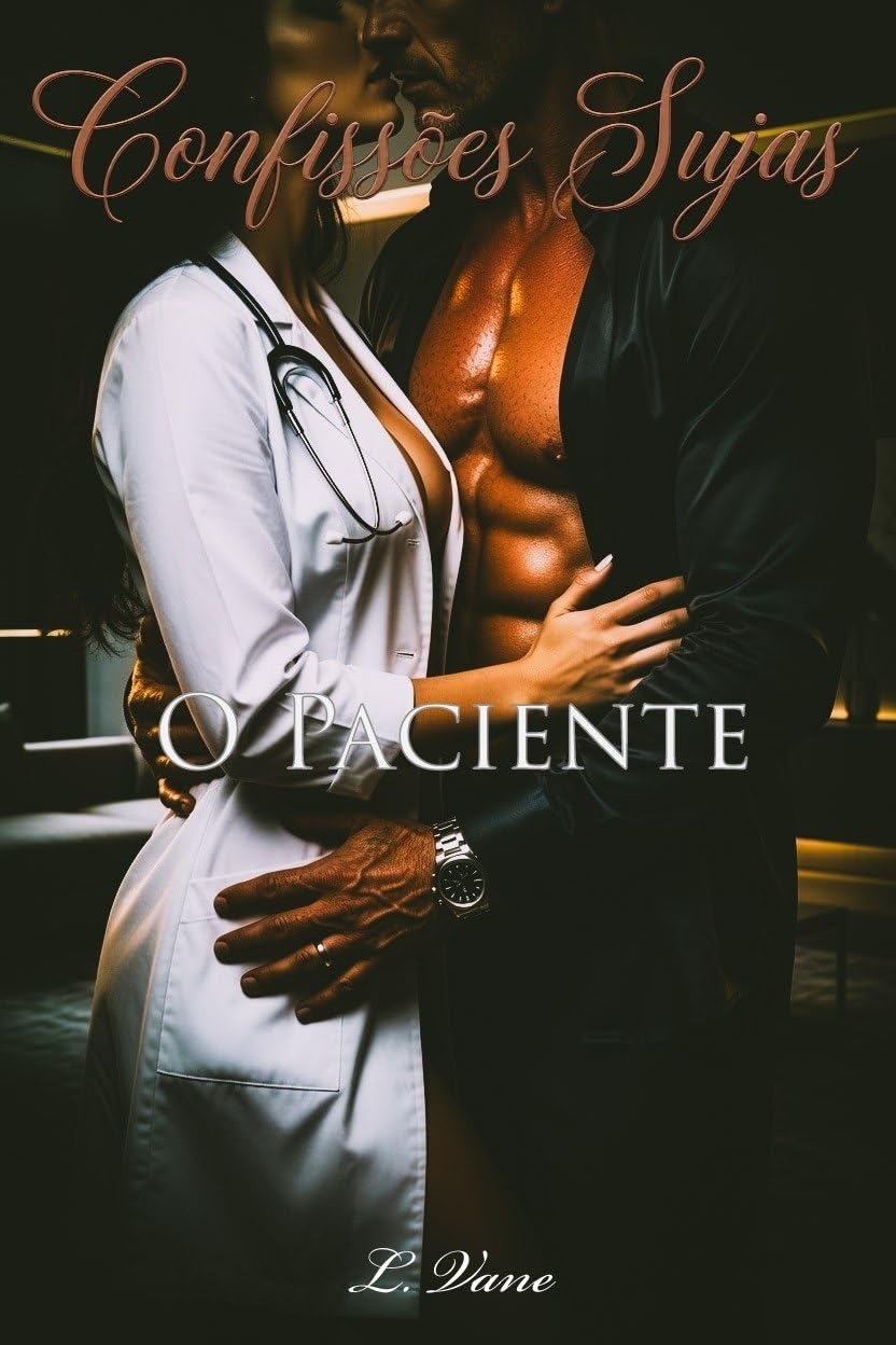O Paciente: Fui contratada para cuidar de um velho rico e gostoso (Confissões Sujas) baixar o livro de graça
