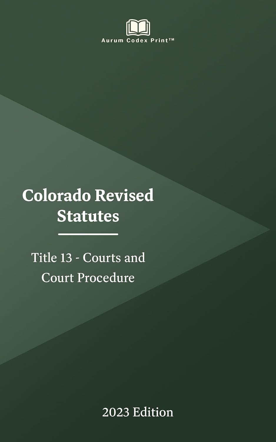 Colorado Revised Statutes Title 13 - Courts and Court Procedure 2023 Edition (English Edition) baixar o livro de graça