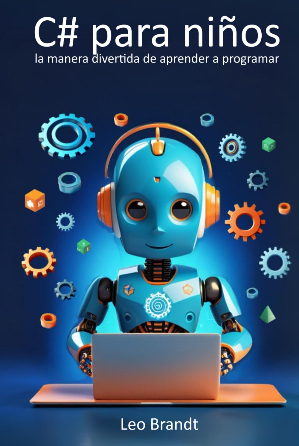 ler totalmente C# para niños: la manera divertida de aprender a programar: De 10 a 14 años: desarrolla lógica, creatividad y confianza con proyectos reales en C# (Spanish Edition)