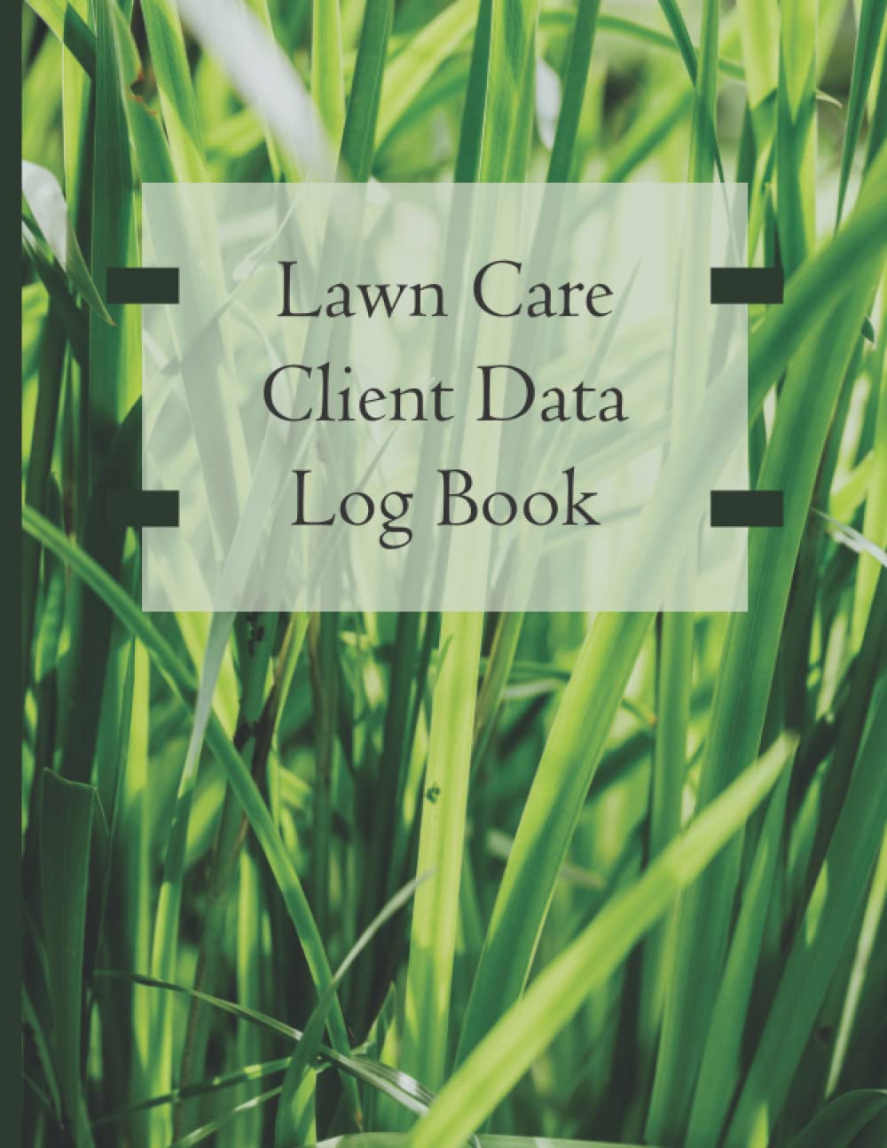 Lawn Care Client Data Log Book: Professional Lawn Maintenance Log Book