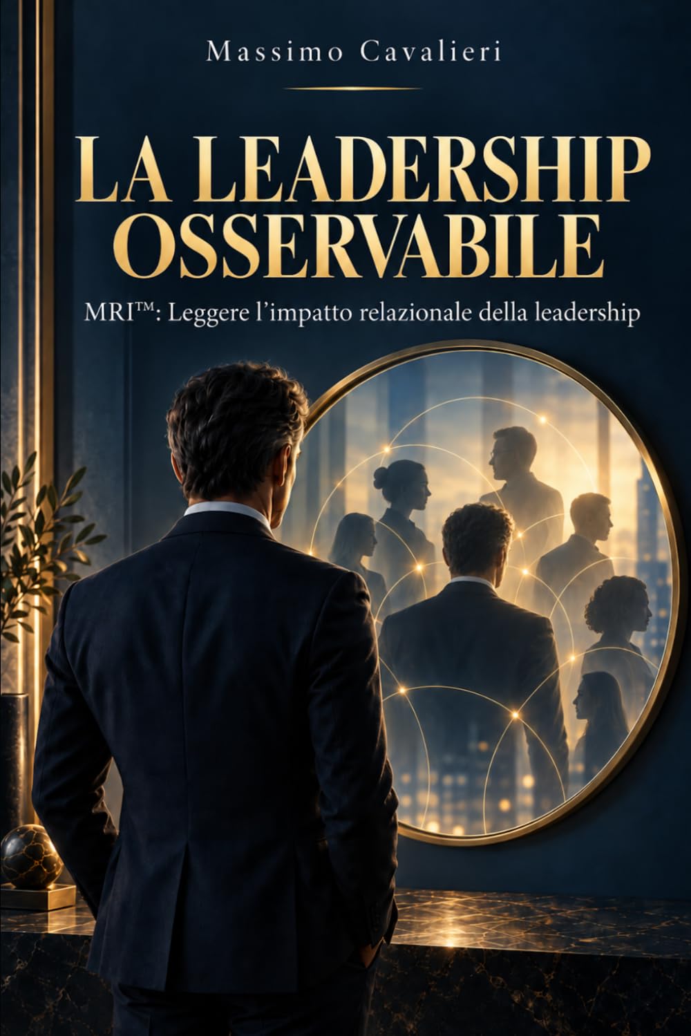 LA LEADERSHIP OSSERVABILE: MRI™: Leggere l’impatto relazionale della leadership (Italian Edition) baixar o livro de graça