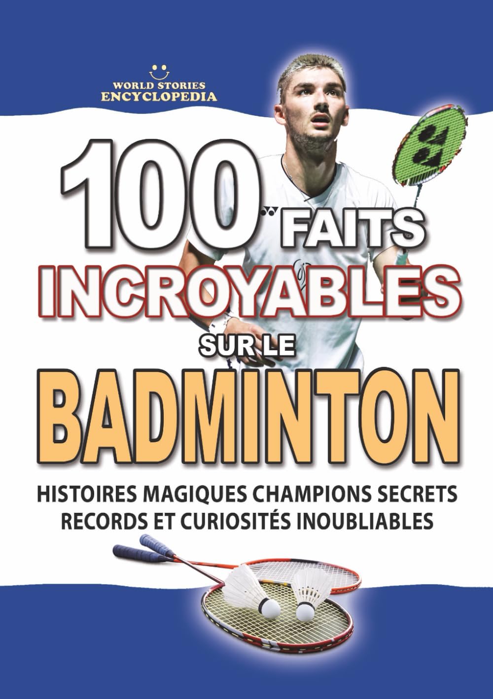 ler totalmente 100 FAITS INCROYABLES SUR LE BADMINTON: Histoires Magiques Champions Secrets Records et Curiosités Inoubliables (FAITS ET CURIOSITÉS INCROYABLES) (French Edition)