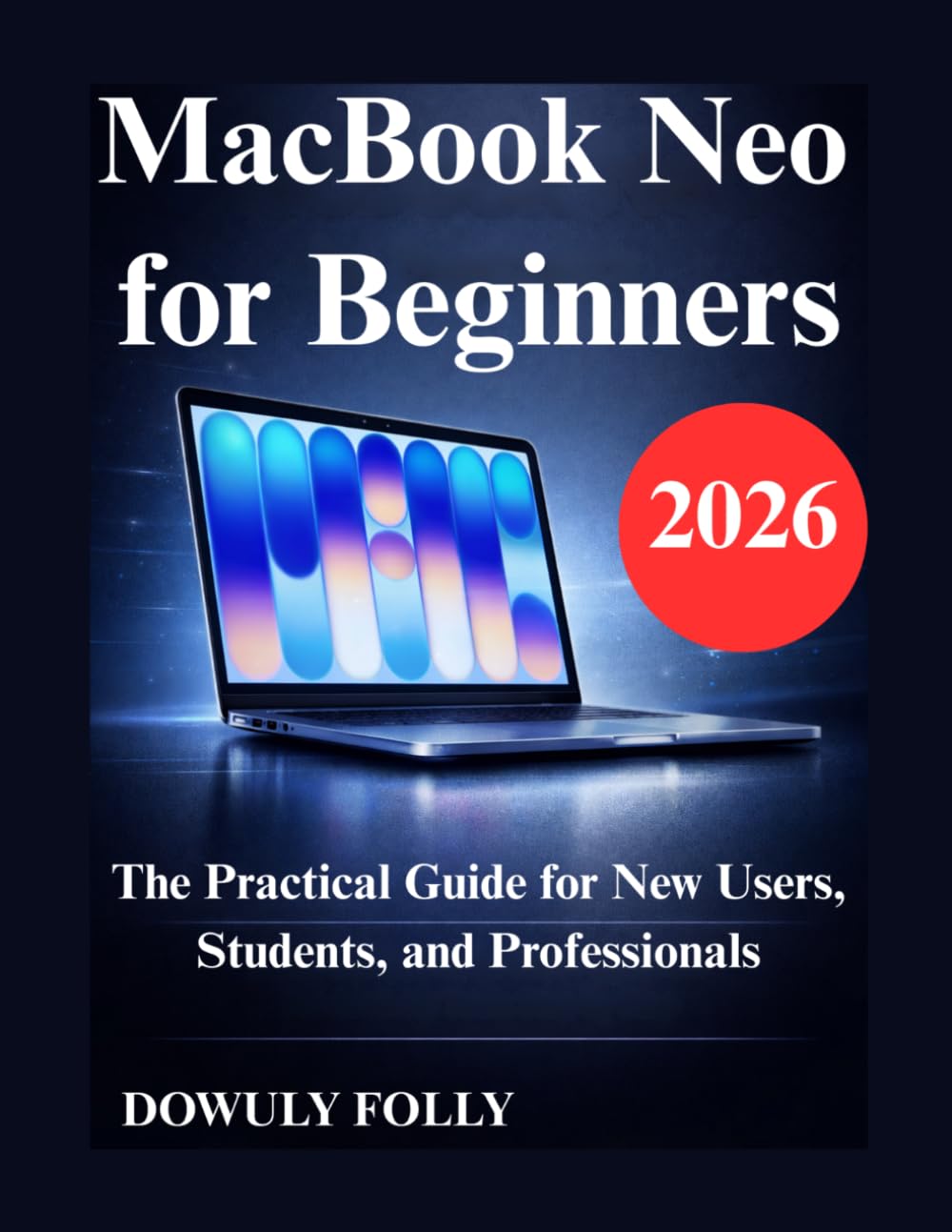 MacBook Neo for Beginners: The Practical Guide for New Users, Students, and Professionals baixar livro de graça