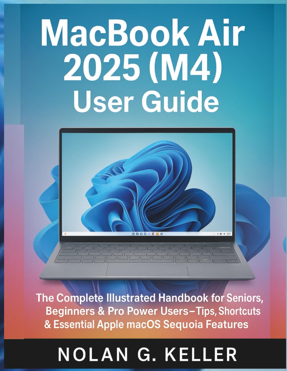 capítulo por capítulo baixar MacBook Air 2025 (M4) User Guide: The Complete Illustrated Handbook for Seniors, Beginners & Power Users - Tips, Shortcuts & Essential Apple macOS Sequoia Features