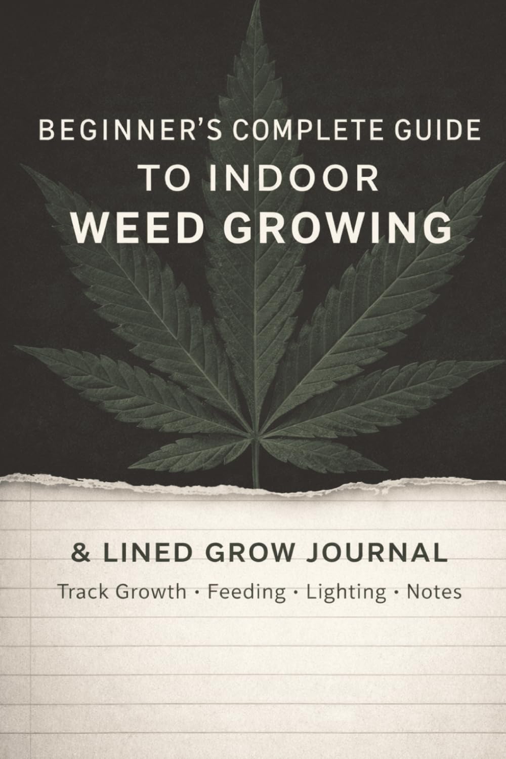 ler totalmente Beginner’s Complete Guide to Indoor Weed Growing & Lined Grow Journal: Grow with confidence—and track every step.