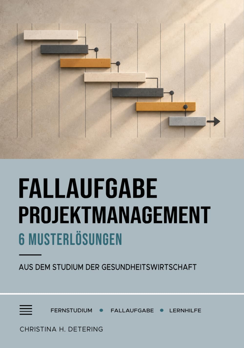 Fallaufgabe Projektmanagement – 6 Musterlösungen: Aus dem Fernstudium der Gesundheitswirtschaft (German Edition) baixar o livro de graça