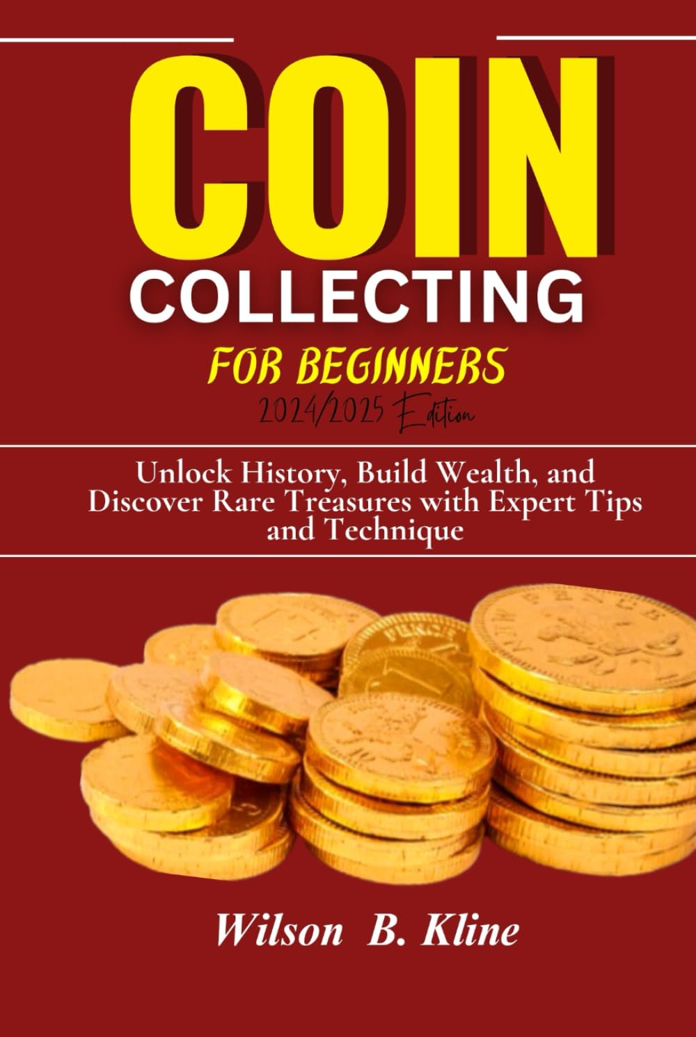 ler totalmente COIN COLLECTING FOR BEGINNERS 2024/2025 Edition: Unlock History, Build Wealth, and Discover Rare Treasures with Expert Tips and Techniques