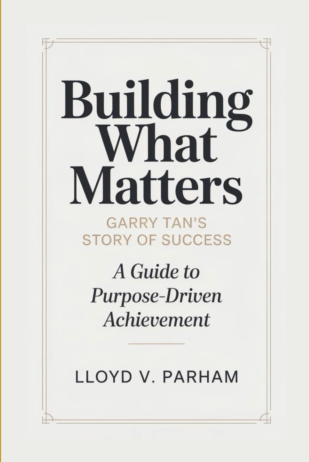 ler totalmente Building What Matters: Garry Tan's Story of Success - A Guide To Purpose-Driven Achievement