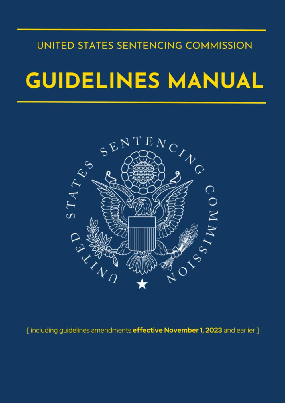 United States Sentencing Commission Guidelines Manual: including amendments effective November 1, 2023 and earlier baixar livro de graça
