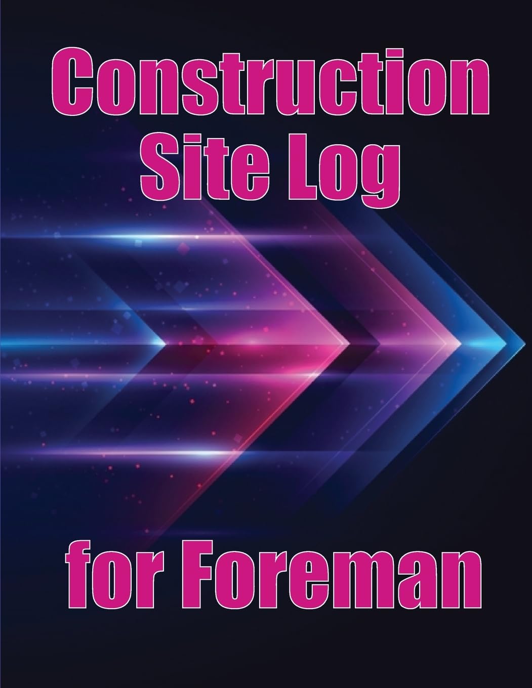 ler totalmente Construction Site Log for Foreman: Construction Site Daily to Record Workforce, Tasks, Schedules, Construction Daily Report